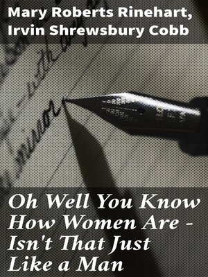 cover image of Oh Well You Know How Women Are--Isn't That Just Like a Man